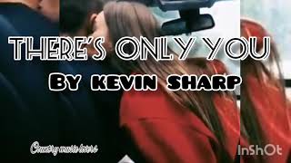 THERE'S  ONLY YOU with Lyrics-Kevin Sharp