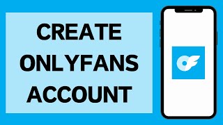 OnlyFans Sign Up (2024) | How To Create OnlyFans Account (Full Tutorial)