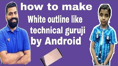 How to make white outline on photos like technical guruji by Android 2k 17 new way no pics art