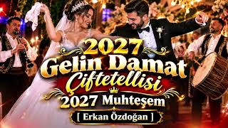 2027 Gelin Damat Çiftetellisi 💍🔥 2027 Muhteşem Düğün Müziği Erkan Özdoğan