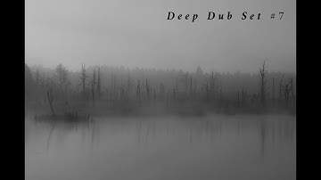 Deep Dub Techno and Ambient Set #7