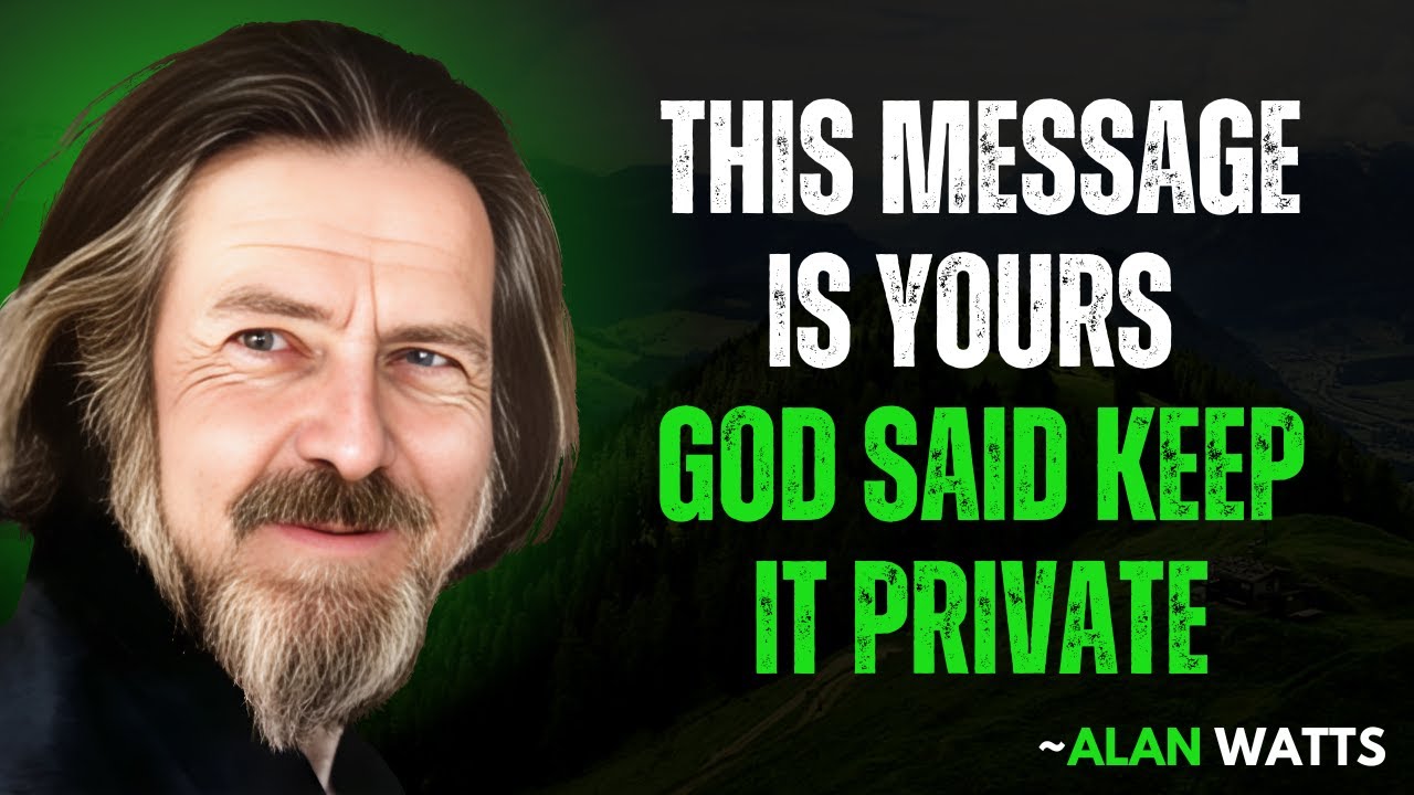 God Said Keep This Completely Private — Do Not Reveal It to Anyone || Alan Watts Motivational Speech