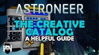 Astroneer - The Creative Update - Creative Catalog - A Helpful Guide