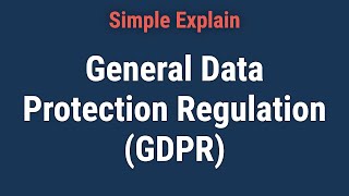 What Is the General Data Protection Regulation (GDPR)?