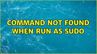 Command not found when run as sudo