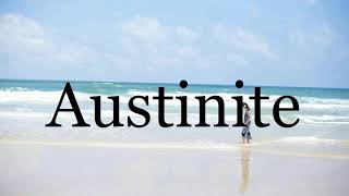 How To Pronounce Austinite🌈🌈🌈🌈🌈🌈Pronunciation Of Austinite