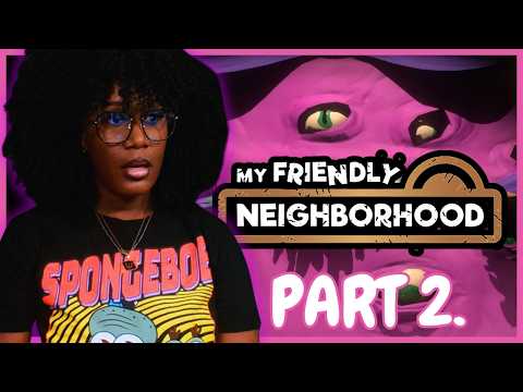 My Friendly Neighborhood   Part 2