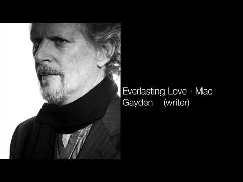 Mac Gayden — Everlasting Love  Mac Gayden  writer