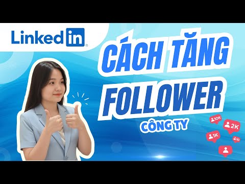 5 cách tăng followers thật cho LinkedIn doanh nghiệp