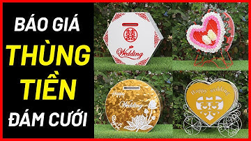 Báo giá toàn bộ thùng tiền đám cưới tại abshop
