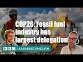 COP26: Fossil fuel industry has largest delegation: BBC News Review