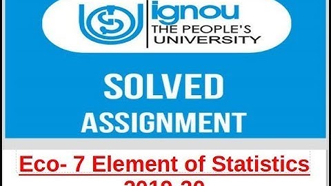 ECO 07 Element of Statistics SOLVED ASSIGNMENT 2019--20 of IGNOU, Ignou