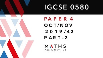 IGCSE MATHS PAPER 4  0580 OCT/NOV 2019 PAPER 42 SOLVED. O/N/42/19. PART -2  MATHS FOR EVERYTHING