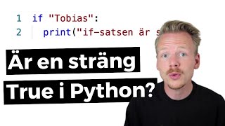 När är en if-sats sann i Python? Dyker djupare på if-satser!