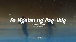 Sa Ngalan Ng Pag-ibig - December Avenue (DVWNE Remix)