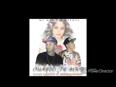 Cuando Te MiroChinoSanchez-Manuel Echeverria - MtMusic Prod. 2016