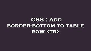 CSS : Add border-bottom to table row  tr