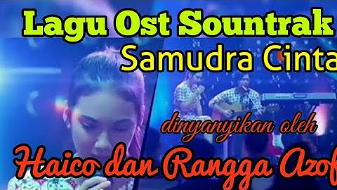 Rangga Azof Dan Haico Van Der Veken Menyanyikan Lagu Ost. Sountrak Samudra Cinta BAPER 21 Agustus 20