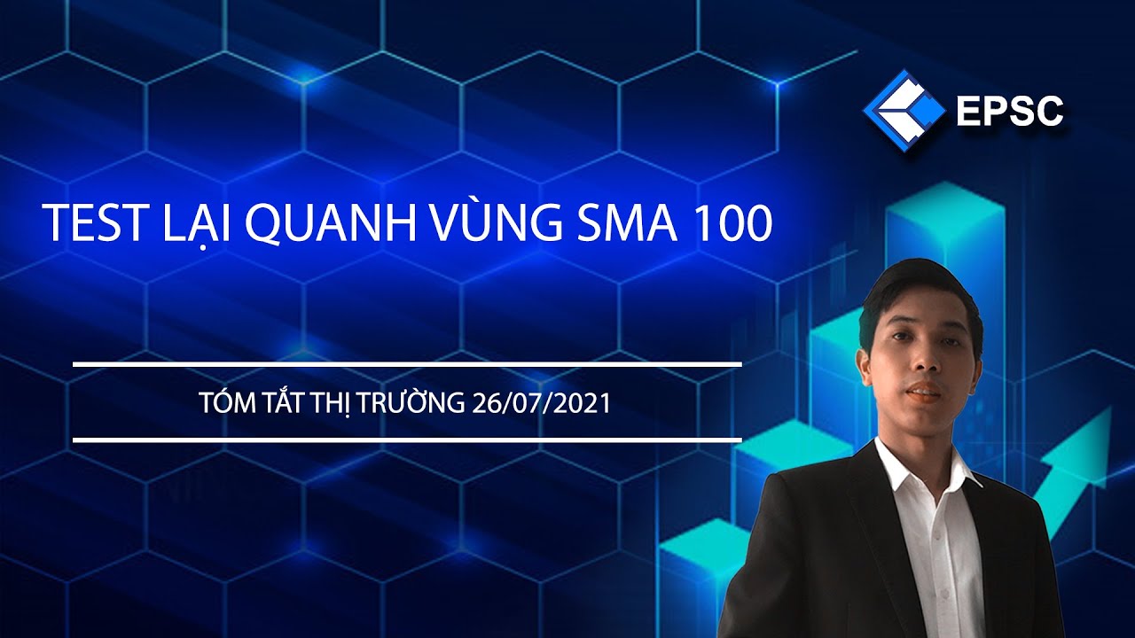 EPSC Tóm Tắt Thị Trường 26/07: Kết quả test đường SMA 100 ngày sẽ quyết định tương lai của VN-Index
