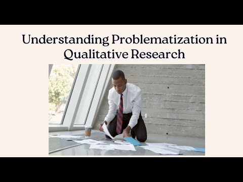 Understanding Problematization in Qualitative Research