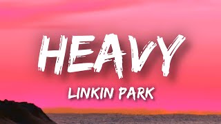 Linkin Park - Heavy (Lyrics)