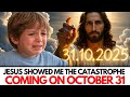Jesus Showed Me What Will Happen On October 31 2025 What This 10 Year Old Saw Cannot Be Ignored Jesus Showed Me What Will Happen On October 31 2025 What This 10 Year Old Saw Cannot Be Ignored