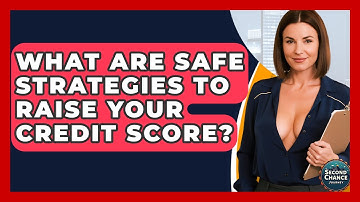 What Are Safe Strategies To Raise Your Credit Score? - Second Chance Journey