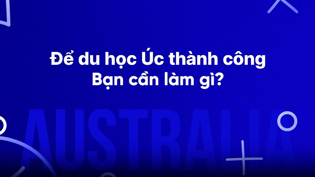 Cần chuẩn bị gì để du học Úc 2025 thành công? - youtube