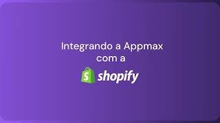 How to integrate Appmax into Shopify: complete step-by-step guide to activating Pix, Boleto and Card