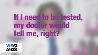 If I Need To Be Tested, My Doctor Would Tell Me Right?