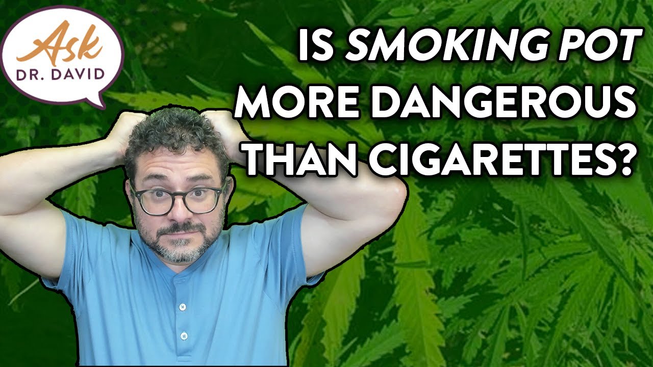 is cannabis worse than cigarettes Is Smoking Pot More Dangerous than Cigarettes?