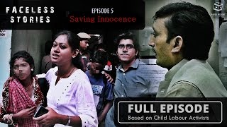 Faceless Stories - Meet the Child Labour Activists | Episode 5: Saving Innocence