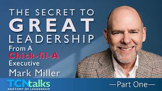 The Secret to Great Leadership   From a Chick-fil-A Executive | Part One