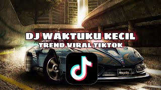 DJ WAKTU KU KECIL || TRENDING TIKTOK