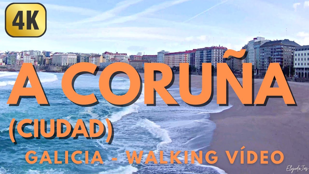 A CORUÑA - Walking Vídeo 4K - GALICIA