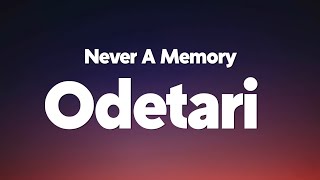 Odetari - NEVER A MEMORY (Lyrics)