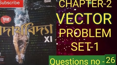 Vectors problem set-1 solution, chhaya prokasoni, physics , Questions no-26