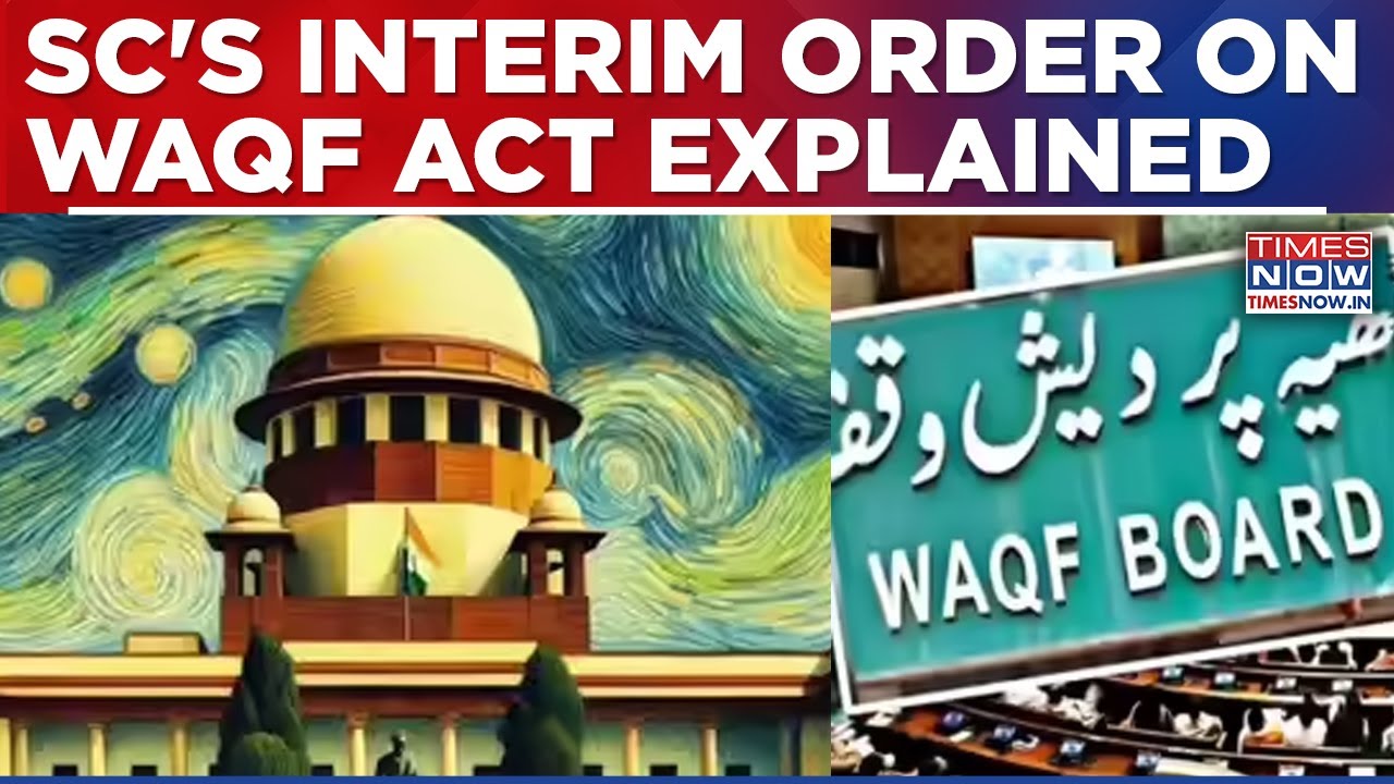 SC Partially Stays Waqf Act: Five-Year Islam Clause Halted, Non-Muslim Board Restrictions Suspended"