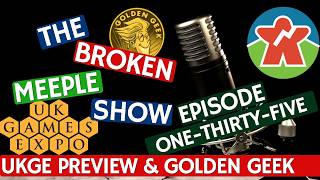Broken Meeple Podcast 135- Golden Geek Awards & UK Games Expo Preview