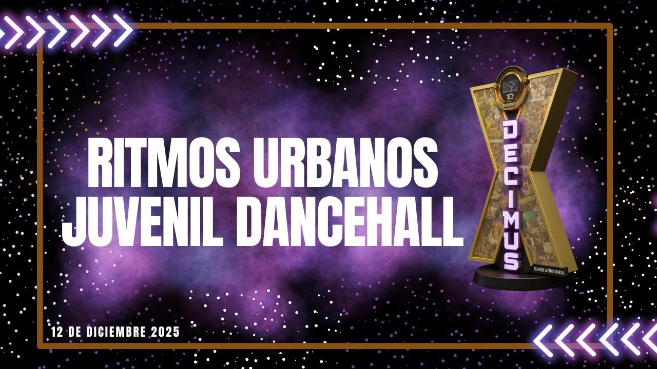15   RITMOS URBANOS JUVENIL DANCEHALL / MUESTRA DECIMUS / DANZA EN MOVIMIENTO