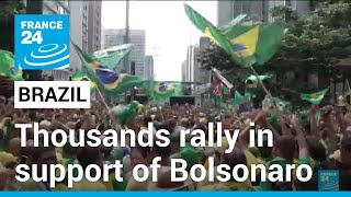 Thousands rally for Brazil's Bolsonaro amid legal firestorm • FRANCE 24 English