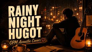 OPM Rainy Night Hugot Covers 🌧️ | Senti Acoustic Playlist for Broken Hearts #opm #music