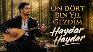 On Dört Bin Yıl Gezdim Haydar Haydar Alevi Deyişleri
