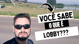 O que é lobby? O que é lobista?