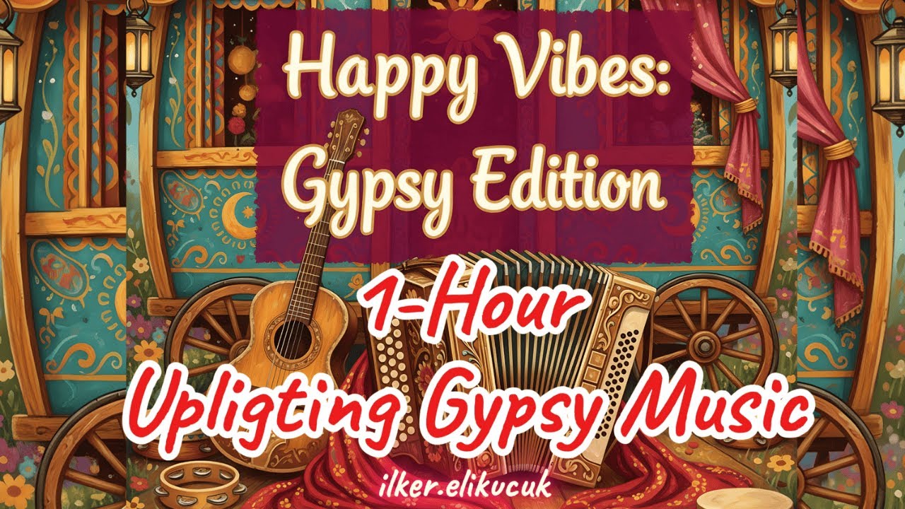 1 Hour Happy Gypsy Folk Instrumental Music for Work, Study & Good Mood | Happy Vibes: Gypsy Edition