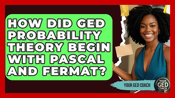 How Did GED Probability Theory Begin With Pascal And Fermat? - Your GED Coach