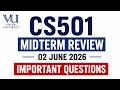CS501 Midterm Paper Review | 02 June 2026 | Important Questions &amp; MCQs | VU