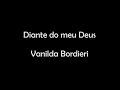 Diante do meu Deus - Vanilda Bordieri (Playback com letra)