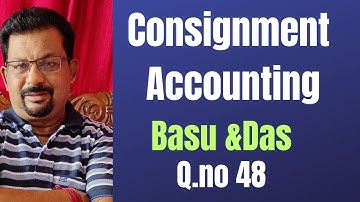 Consignment Accounting Q.no 48 from Basu &Das ||Rajusengupta Classes||