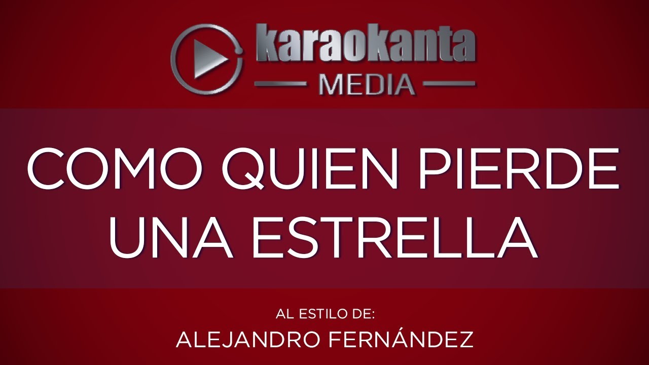 Karaokanta - Alejandro Fernández - Como quien pierde una estrella